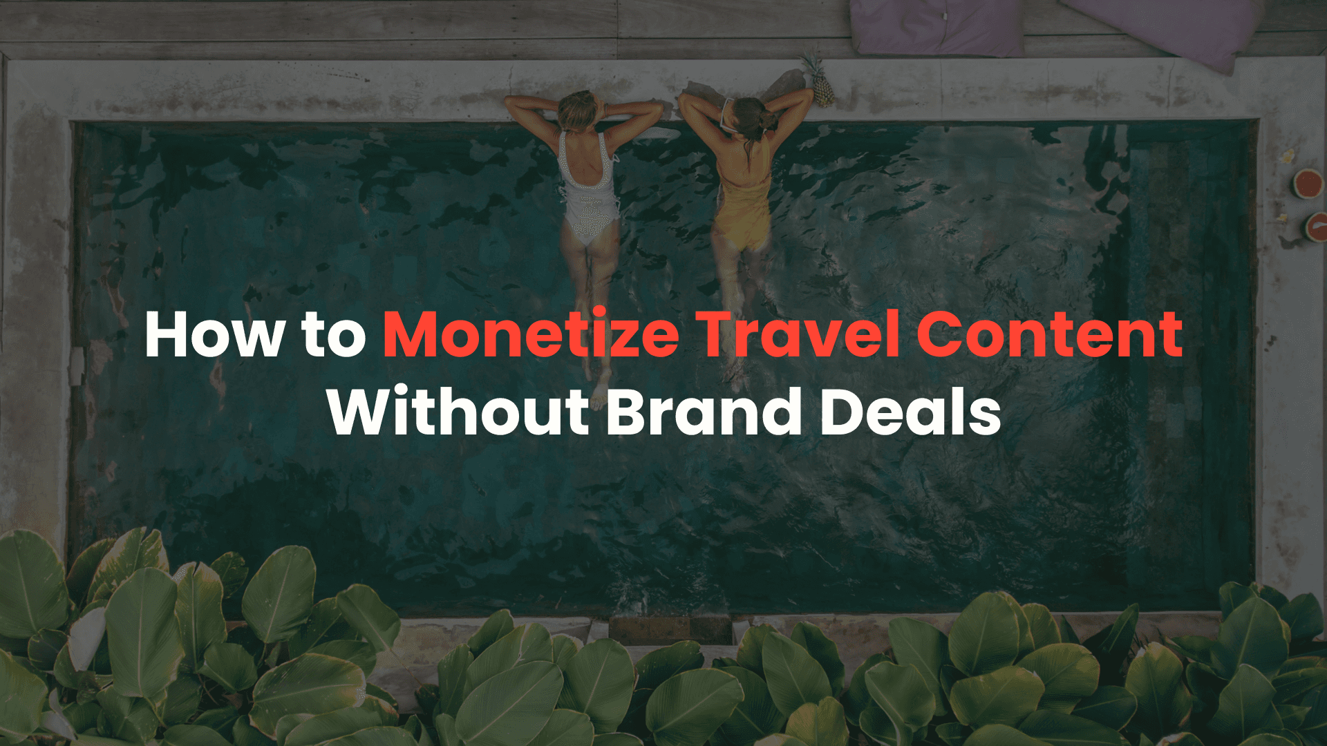 How to Monetize Travel Content Without Relying on Brand Deals