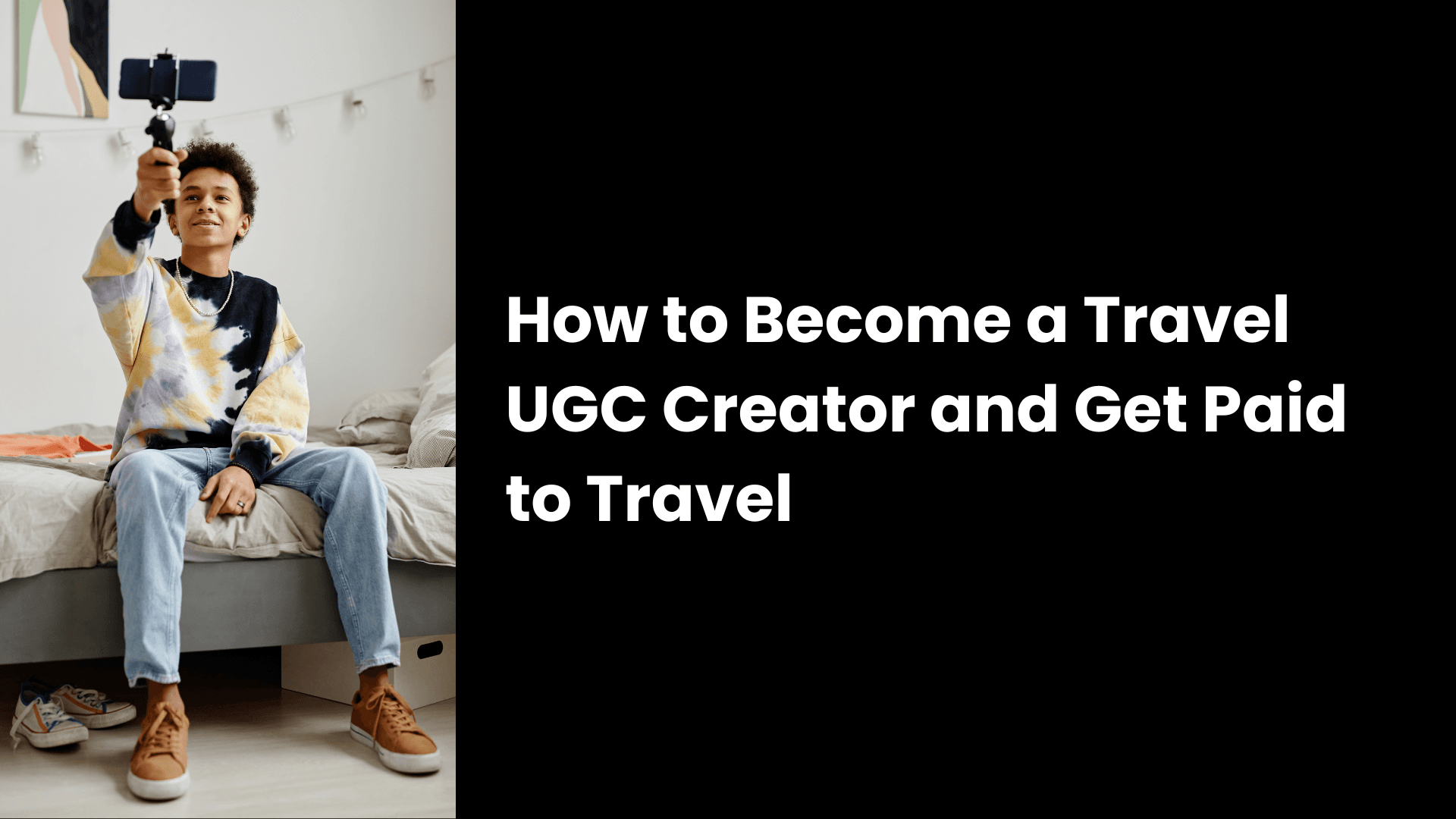 How to Become a Travel UGC Creator and Get Paid to Travel
