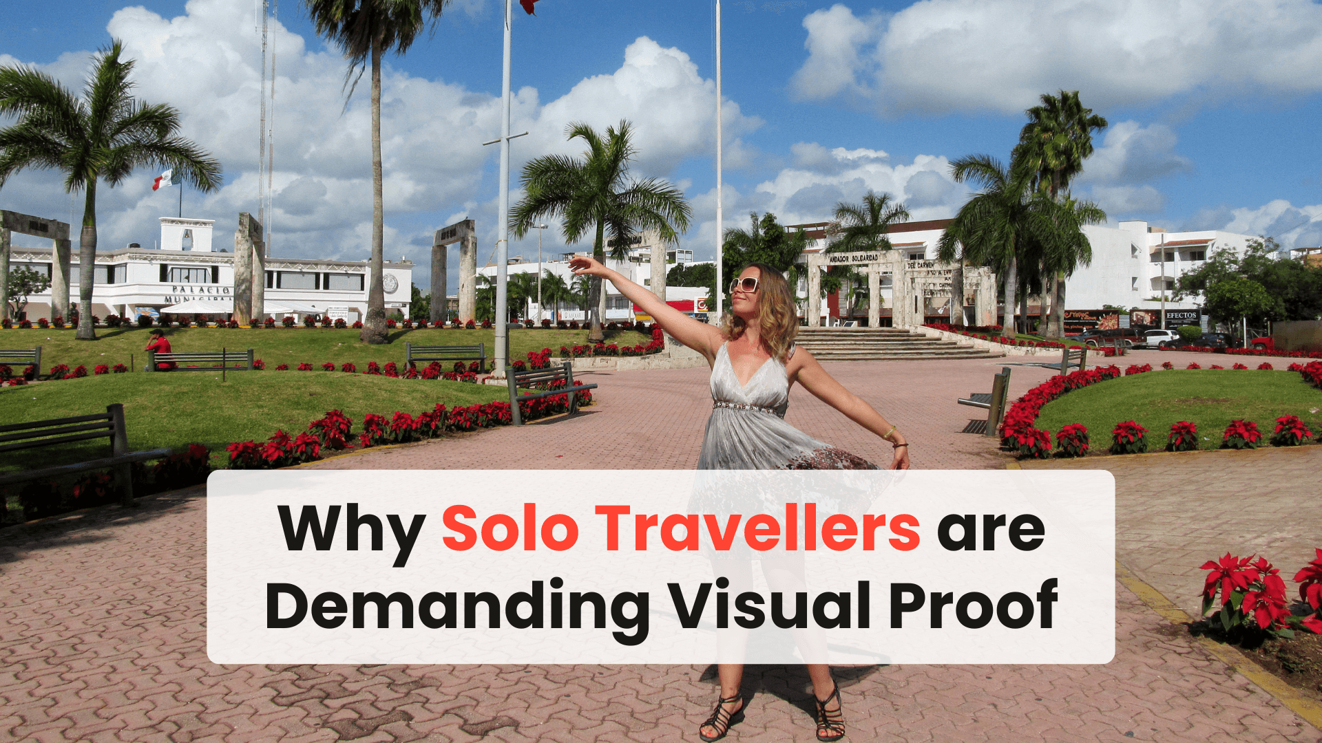 Why Solo Travellers are Demanding Visual Proof
