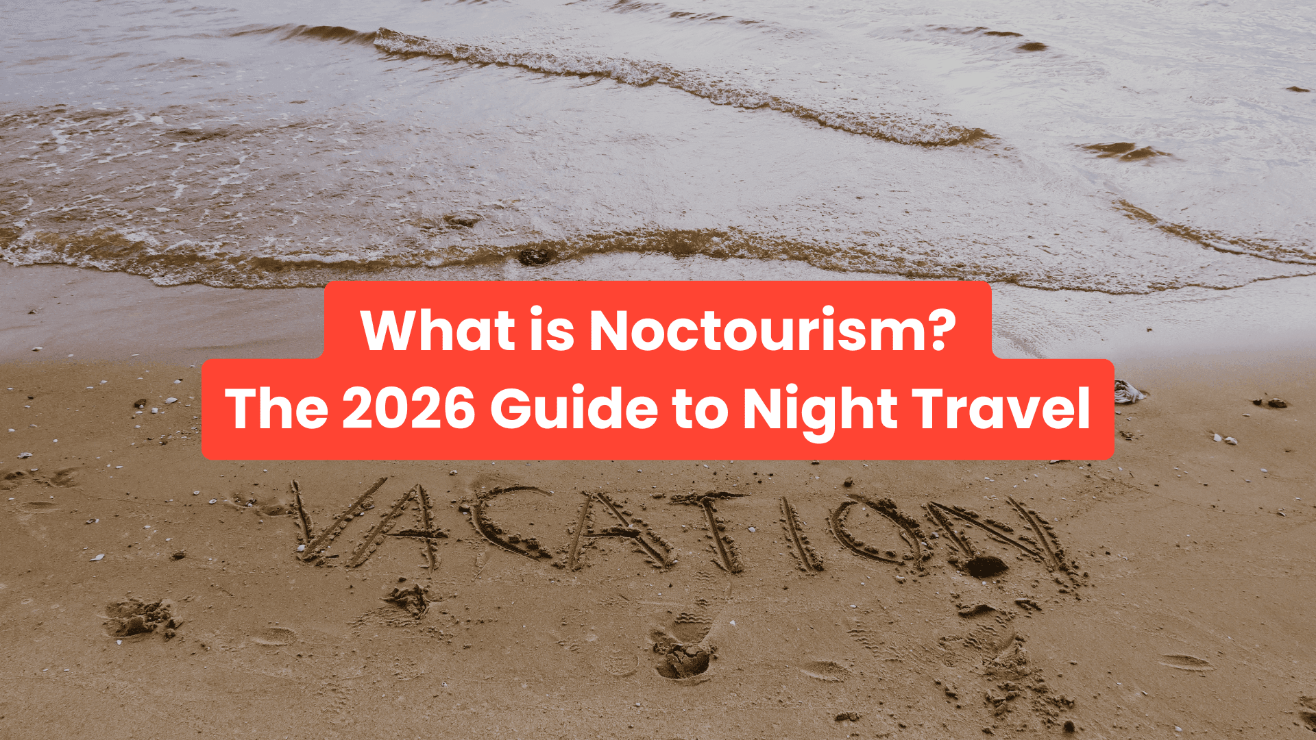 What is Noctourism? Why "After-Dark" Travel is 2026’s Best Kept Secret
